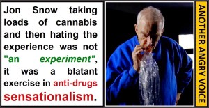 Jon Snow Cannabis experiment sensationalism
